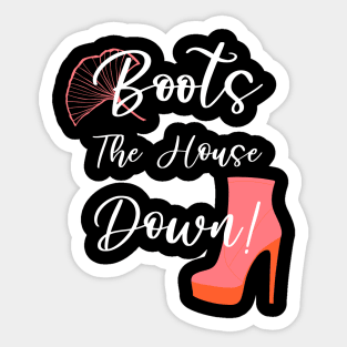 Boots the House Down Funny Drag Queen Quote Sticker